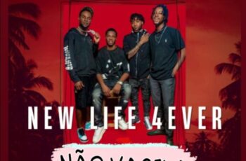 New Life 4ever – Não Vacila