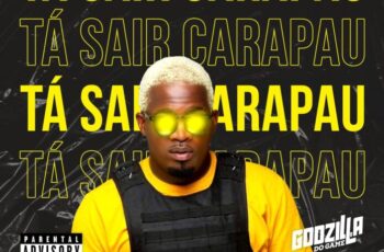 Godzilla do Game – Tá Sair Carapau ( feat. Os Tukuba) [Baixar 2023]