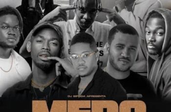 Dj Sipoda – Medo (feat. Deezy x Tio Edson x Lil Fox x Delcio Dollar x Hernani da Silva x Sidjay x Ph)