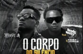 Mister K – O Corpo do Silêncio (feat. Ready Neutro & Keza Jorge)