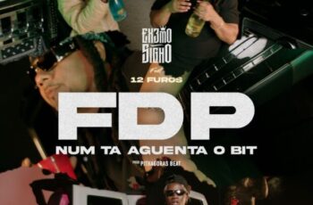Extremo Signo – FDP Num Ta Aguenta O Bit (feat. 12 Furos Séketxe)