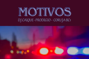 DJ Caique – Motivos (feat. Coruja Bc1, Prodigio) [Baixar 2023]