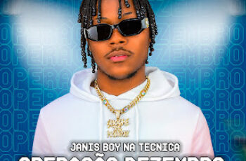 Janis Boy Na Técnica – Operação Dezembro