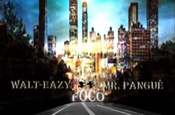 Walt-Eazy – Foco (feat. Mr. Pangué)