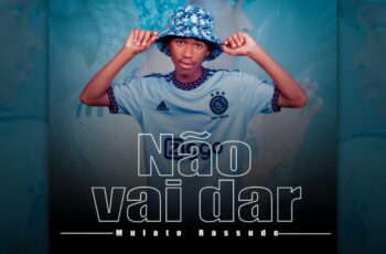 Mulato Rassudo - Não Vai Dar