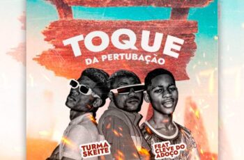 Turma Skeite – Toque da Pertubação (feat. Cleve do Adoço)