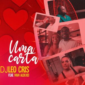 Dj Leo Cris & Ivan Alekxei - Uma Carta