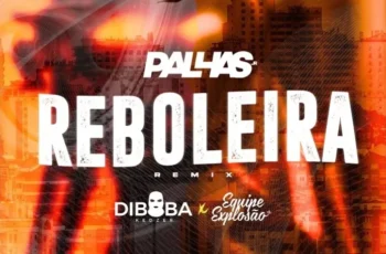 Diboba X Dj Palhas X Equipe Explosão –  Reboleira REMIX [Baixar 2024]