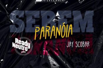 Ready Neutro – SEBEM/PARANÓIA (feat Jay Scobar) [Baixar 2024]