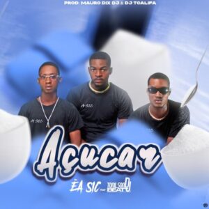 ÉA SIC - Açúcar (feat Tonilson Beat) (Prod Mauro Dix Deejay & Dj TCalifa)