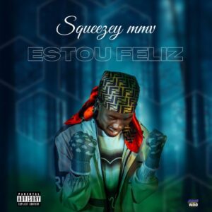 Squeezey mmv - Estou Feliz