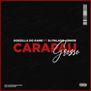 Godzilla do Game - Carapau Grosso (feat. Dj Falado Júnior)
