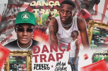 Treezy Flacko – Dança Trap (feat Eman Chabas) [Baixar 2024]