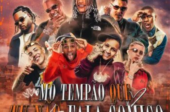 Oruam, MC RYAN SP, MC IG, MC Don Juan, MC PH, Vulgo FK, MC Paiva, MC Luuky, Kotim – MÓ TEMPÃO QUE TU NÃO FALA COMIGO
