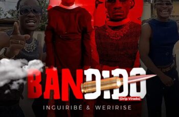 Inguiribé & Weririse – BANDIDO (Drip Virado)