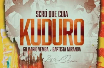 Scró Que Cuia – Kuduro (feat. Gilmário Vemba & Baptista Miranda)