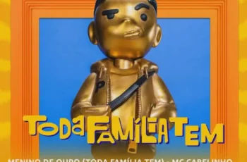 MC Cabelinho – Menino de Ouro (Toda Familia Tem)