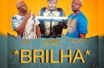 Dj Loló x Sini x Dj Kinny Afro Beatz – Brilha