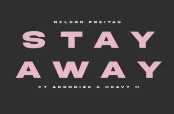 Nelson Freitas – Stay Away (feat. Acondize & Heavy H)