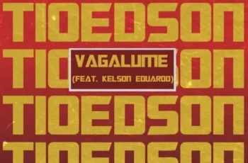 Tio Edson – Vagalume (feat. Kelson Eduardo & Dj O’Mix)