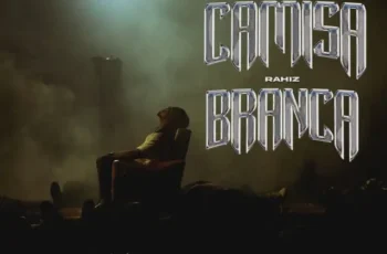 Força Suprema – Camisa Branca (feat. Rahiz) [Baixar 2024]