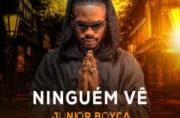 Junior Boyca – Ninguém Vê