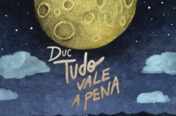 Duc – Tudo Vale A Pena [Baixar 2024]