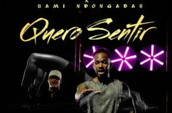 Adi Cudz – Quero Sentir (feat. Uami Ndongadas) [Baixar 2024]