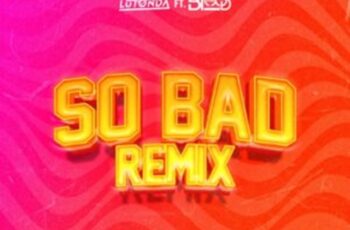 DJ Lutonda – So Bad remix (feat. The Blood) [Baixar 2024]