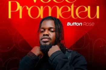 Button Rose – Você Prometeu (Ghetto Zouk) 2024