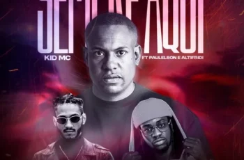 Kid MC – Sempre Aqui (feat. Paulelson & Altifridi) [Baixar 2024]