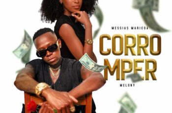 Messias Maricoa & Melony – Corromper (Kizomba) 2024
