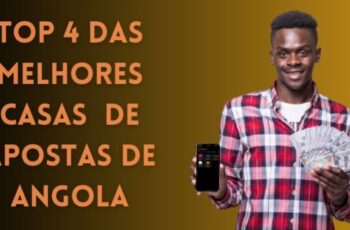 Top 4 das Melhores Casas de Apostas em Angola