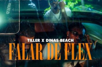 Tiller – Falar de Flex (feat. Dinas Beach) (Rap) 2025