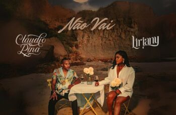 Cláudio Pina – Não Vai ( feat. Liriany) [Baixar Zouk]