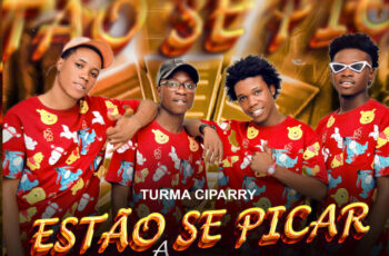 Turma Ciparry – Estão Se Picar (Afro House) 2025