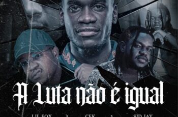 Dj Sipoda – A Luta Não é Igual (feat. CFKappa x Lil Fox x Sidjay)