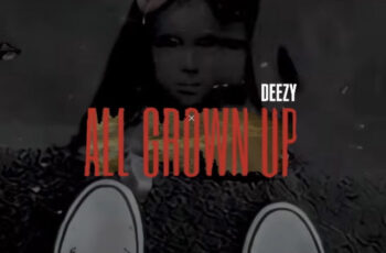 Deezy – All Grown Up [Baixar Rap]