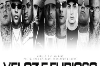 Murillo, MC Hariel & MC Ryan SP – Veloz e Furioso  (feat. MC PH, MC IG, Kadu, TrapLaudo, Luuky)
