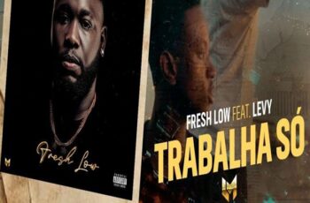 Fresh Low ft Levy – Trabalha Só