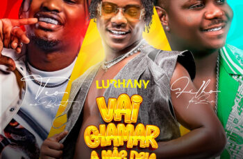 Lurhany – Vai Chamar A Mãe Dela (feat. Filho do Zua)