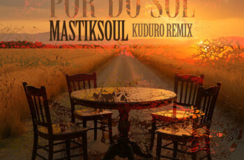 Mastiksoul – Pôr do sol (Kuduru Remix) 2025