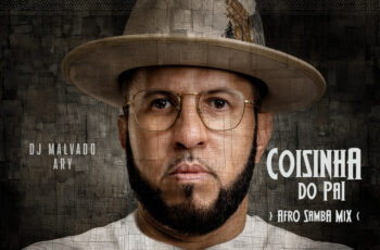 DJ Malvado x Ary – Coisinha do Pai (Afro Samba Mix) 2025