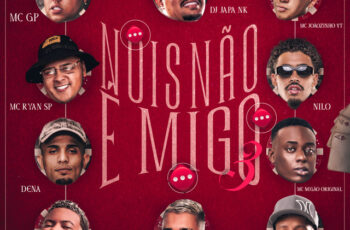 MC Ryan SP – Nois Não é Migo 3 (feat. MC GP x Boladin 211 x MC Joãozinho VT x Mc Dena x Mc Negão Original x Mc Rodrigo do CN x Nilo)