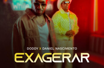 DODDY – Exagerar (feat. Daniel Nascimento) (Afro House) 2025