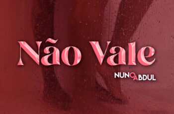 Nuno Abdul – Não Vale (R&B) 2025