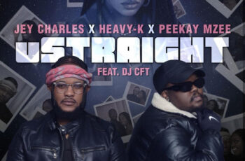 Jey Charles – uStraight (feat. Heavy-K, PeeKay Mzee & DJ CFT) (AMAPIANO) 2025