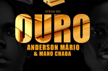 Anderson Mário – Atrás do Ouro (feat. Mano Chaba)