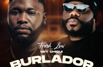 Fresh Low – Burlador (feat. Ney Chiqui) (RAP) 2025