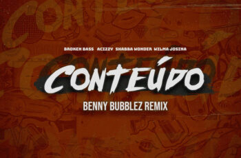 Broken Bass – Conteudo – Remix (feat. Acizzy, Shabba Wonder, Wilma Josina & Benny Bubblez) (AFRO FUSÃO) 2025